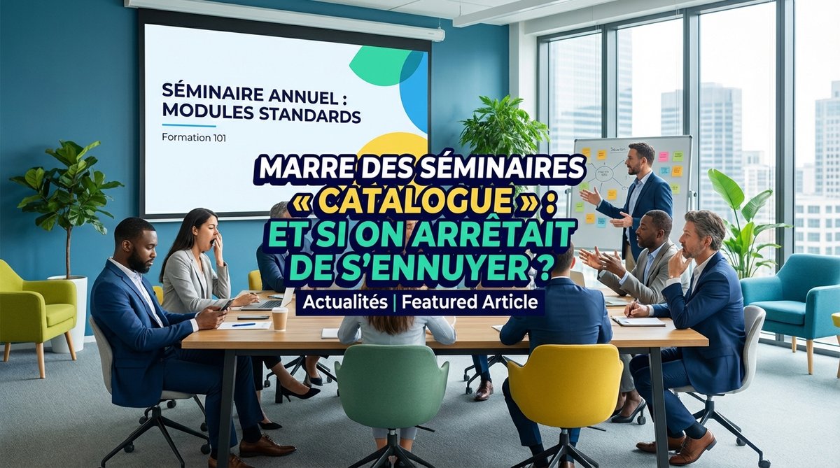 Marre des séminaires « catalogue »