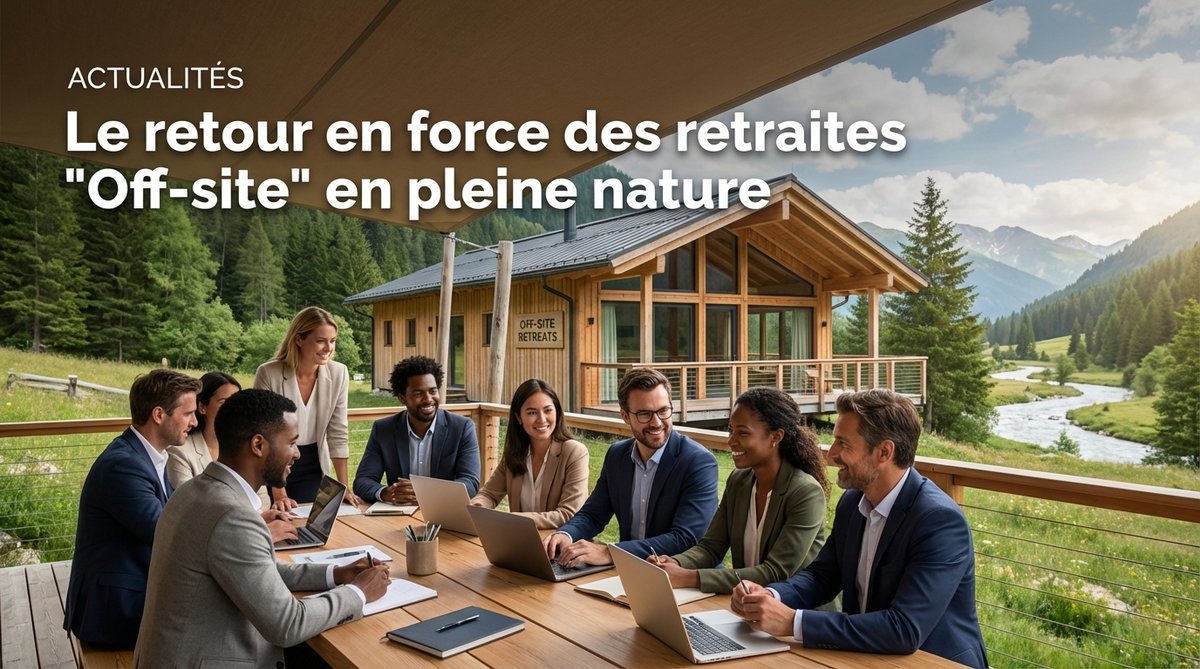 Le retour en force des retraites 'Off-site' en pleine nature