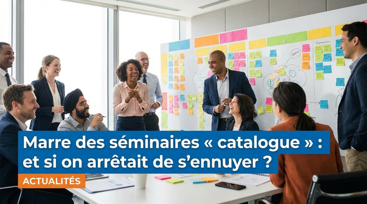 Marre des séminaires « catalogue »